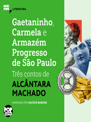 cover image of Gaetaninho, Carmela e Armazém Progresso de São Paulo--três contos de Alcântara Machado